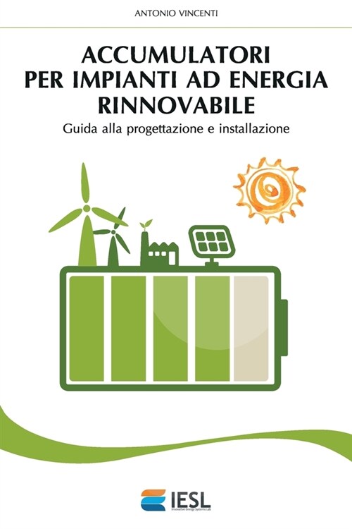 Accumulatori Per Impianti Ad Energia Rinnovabile: Guida Alla Progettazione E Installazione (Paperback)