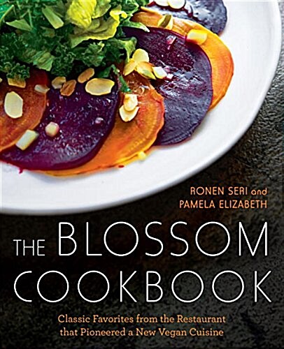 The Blossom Cookbook: Classic Favorites from the Restaurant That Pioneered a New Vegan Cuisine (Hardcover)