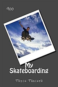 My Skateboarding: Trick Tracker 900 (Paperback)