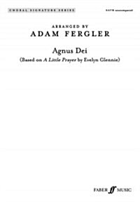 Agnus Dei: Based on a Little Prayer by Evelyn Glennie (Satb, a Cappella), Choral Octavo (Paperback)