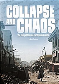 Collapse and Chaos: The Story of the 2010 Earthquake in Haiti (Hardcover)