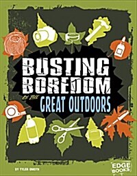 Busting Boredom in the Great Outdoors (Hardcover)