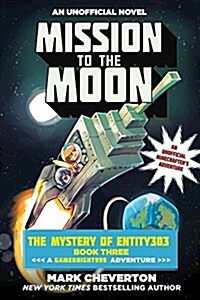 Mission to the Moon: The Mystery of Entity303 Book Three: A Gameknight999 Adventure: An Unofficial Minecrafters Adventure (Paperback)