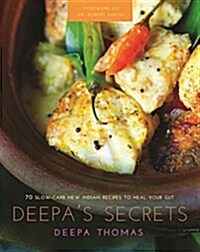 Deepas Secrets: Slow Carb New Indian Cuisine (Hardcover)
