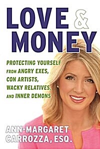 Love & Money: Protecting Yourself from Angry Exes, Wacky Relatives, Con Artists, and Inner Demons (Hardcover)