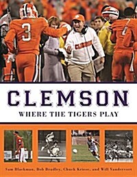 Clemson: Where the Tigers Play (Paperback)