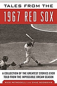 Tales from the 1967 Red Sox: A Collection of the Greatest Stories Ever Told (Hardcover)