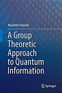 A Group Theoretic Approach to Quantum Information (Hardcover, 2017)