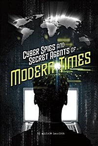 Cyber Spies and Secret Agents of Modern Times (Hardcover)
