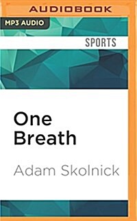 One Breath: Freediving, Death, and the Quest to Shatter Human Limits (MP3 CD)