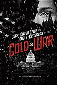 Deep-cover Spies and Double-crossers of the Cold War (Paperback)