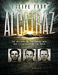 Escape from Alcatraz: The Mystery of the Three Men Who Escaped from the Rock (Paperback)