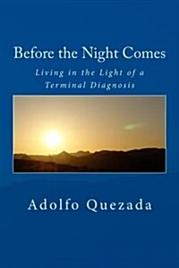 Before the Night Comes: Living in the Light of a Terminal Diagnosis (Paperback)