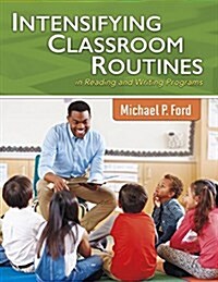 Intensifying Classroom Routines in Reading and Writing Programs (Paperback)