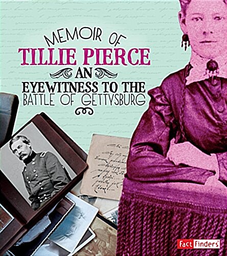 Memoir of Tillie Pierce: An Eyewitness to the Battle of Gettysburg (Paperback)