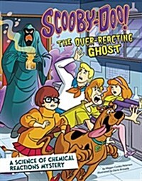 [중고] Scooby-Doo! a Science of Chemical Reactions Mystery: The Overreacting Ghost (Hardcover)