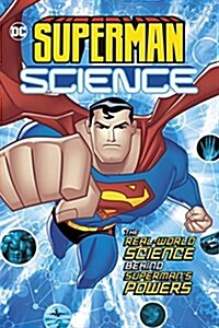 Superman Science: The Real-World Science Behind Supermans Powers (Paperback)