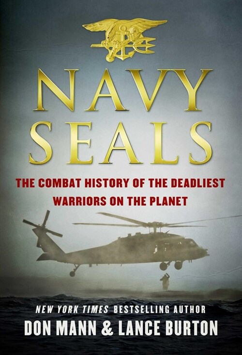 Navy Seals: The Combat History of the Deadliest Warriors on the Planet (Hardcover)