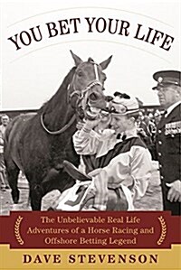 You Bet Your Life: My Incredible Adventures in Horse Racing and Offshore Betting (Hardcover)