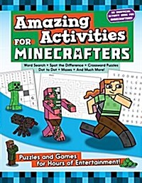 Amazing Activities for Minecrafters: Puzzles and Games for Hours of Entertainment! (Paperback)