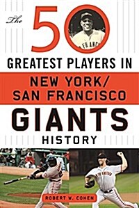 The 50 Greatest Players in San Francisco/New York Giants History (Hardcover)