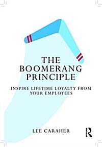 The Boomerang Principle: Inspire Lifetime Loyalty from Your Employees (Hardcover)