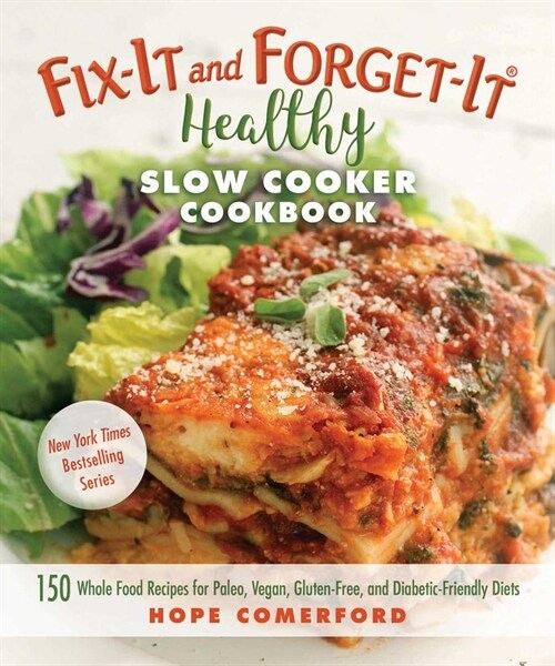 Fix-It and Forget-It Healthy Slow Cooker Cookbook: 150 Whole Food Recipes for Paleo, Vegan, Gluten-Free, and Diabetic-Friendly Diets (Paperback)