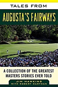 Tales from Augustas Fairways: A Collection of the Greatest Masters Stories Ever Told (Hardcover)