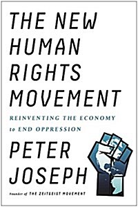 The New Human Rights Movement: Reinventing the Economy to End Oppression (Hardcover)