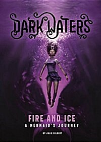 Fire and Ice: A Mermaids Journey (Hardcover)