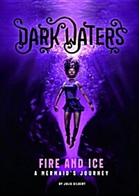 Fire and Ice: A Mermaids Journey (Paperback)