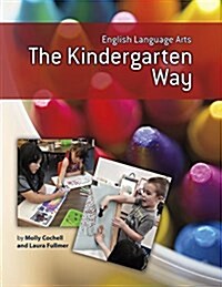 English Language Arts the Kindergarten Way (Paperback)
