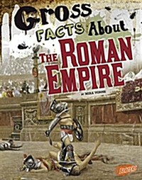 Gross Facts about the Roman Empire (Hardcover)