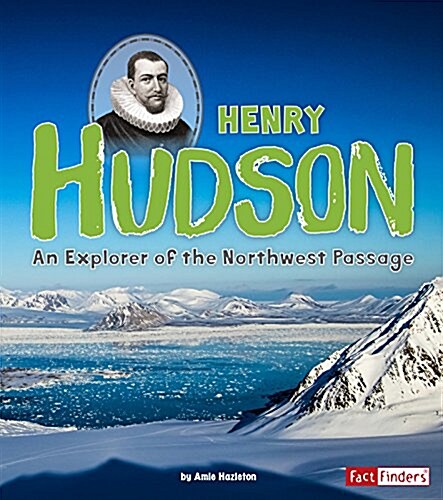 Henry Hudson: An Explorer of the Northwest Passage (Hardcover)