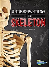 Understanding Our Skeleton (Paperback)