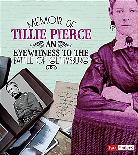 Memoir of Tillie Pierce: An Eyewitness to the Battle of Gettysburg (Hardcover)