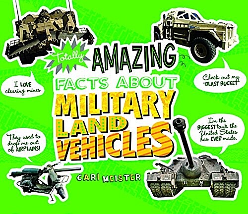 Totally Amazing Facts about Military Land Vehicles (Hardcover)