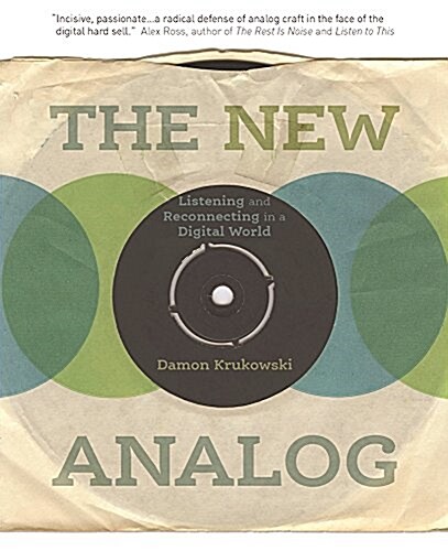 The New Analog: Listening and Reconnecting in a Digital World (Hardcover)