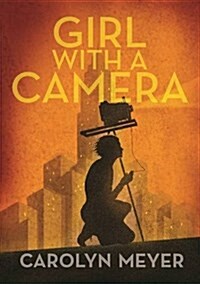 Girl with a Camera: Margaret Bourke-White, Photographer: A Novel (Hardcover)