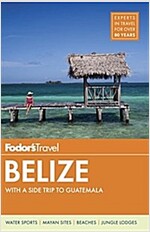 Fodor\'s Belize: With a Side Trip to Guatemala