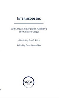 Intermeddlers: The Censorship of Lillian Hellmans the Childrens Hour (Paperback)