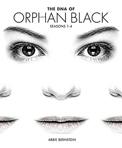 The DNA of Orphan Black : Seasons 1-4 (Paperback)