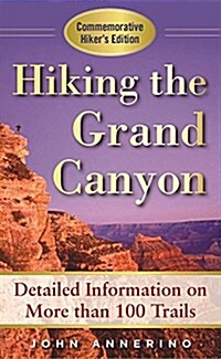 Hiking the Grand Canyon: A Detailed Guide to More Than 100 Trails (Paperback, Commemorative)