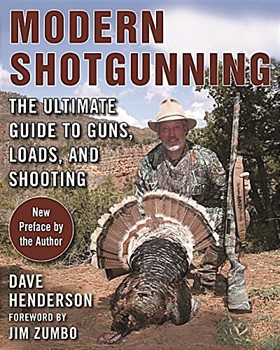 Modern Shotgunning: The Ultimate Guide to Guns, Loads, and Shooting (Paperback)