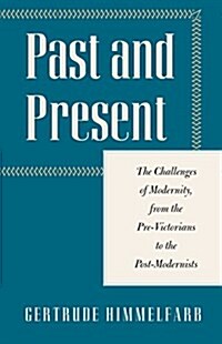 Past and Present: The Challenges of Modernity, from the Pre-Victorians to the Postmodernists (Hardcover)