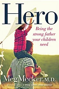 Hero: Being the Strong Father Your Children Need (Hardcover)