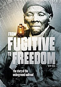 From Fugitive to Freedom: The Story of the Underground Railroad (Paperback)