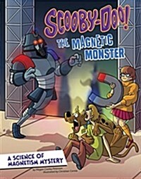 Scooby-Doo! a Science of Magnetism Mystery: The Magnetic Monster (Hardcover)