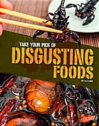 Take Your Pick of Disgusting Foods (Library Binding)