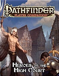 Pathfinder Player Companion: Heroes of the High Court (Paperback)